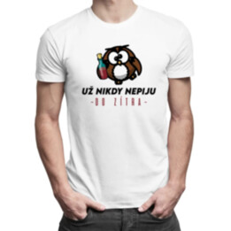 Už nikdy nepiju. Do zítra - pánské tričko s potiskem