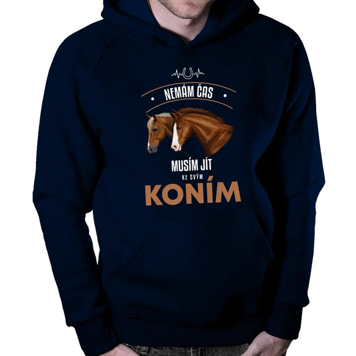 Nemám čas, musím jít ke svým koním - pánská mikina s potiskem