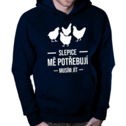 Slepice mě potřebují, musím jít - pánská mikina s potiskem