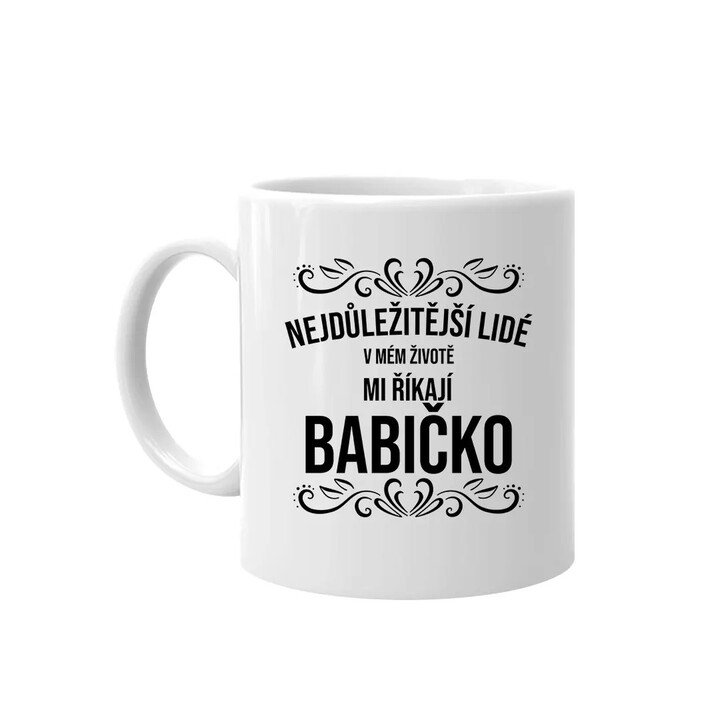 Nejdůležitější lidé v mém životě mi říkají babičko - hrnek s potiskem