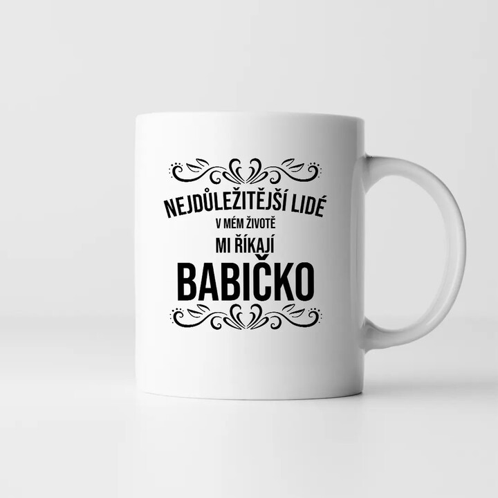 Nejdůležitější lidé v mém životě mi říkají babičko - hrnek s potiskem