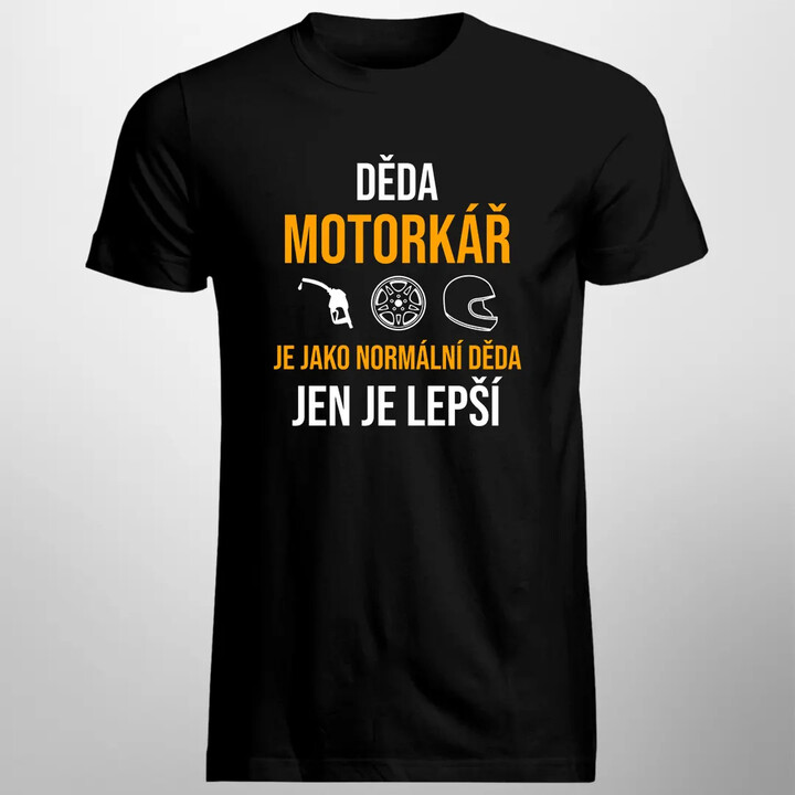 Děda motorkář je jako normální děda, jen je lepší - pánské tričko s potiskem