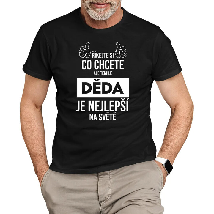 Říkejte si, co chcete, ale tenhle děda je nejlepší na světě - pánské tričko s potiskem
