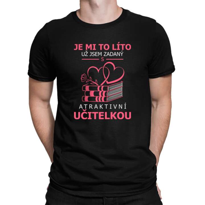 Je mi to líto, už jsem zadaný s atraktivní učitelkou V2 - pánské tričko s potiskem