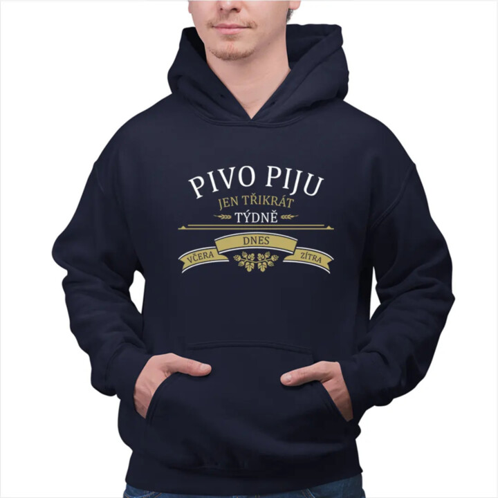 Pivo piju jen třikrát týdně - pánská mikina s potiskem