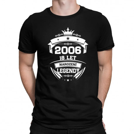2006 Narození legendy 18 let - pánské tričko s potiskem