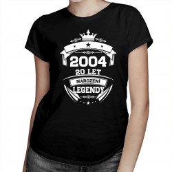 2004 Narození legendy 20 let - dámské tričko s potiskem