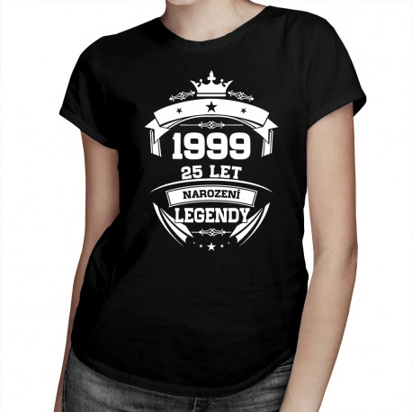 1999 Narození legendy 25 let - dámské tričko s potiskem