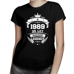 1989 Narození legendy 35 let - dámské tričko s potiskem