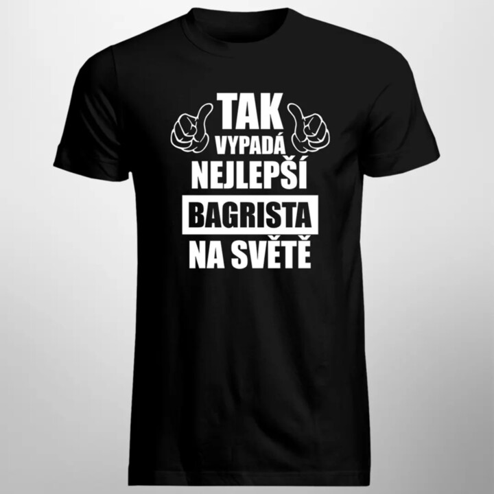 Tak vypadá nejlepší bagrista na světě - pánské tričko s potiskem