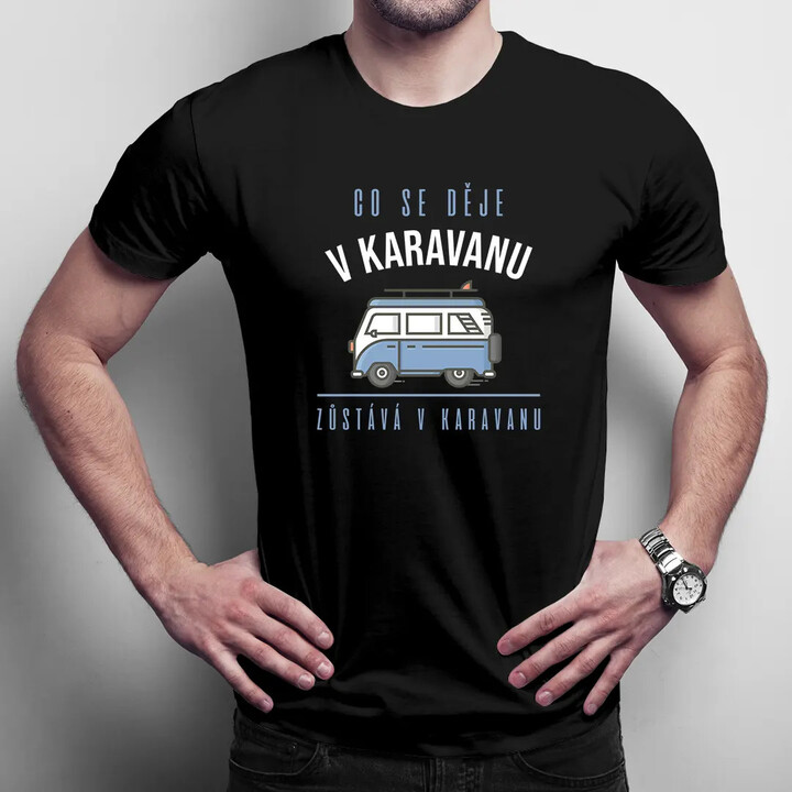Co se děje v karavanu, zůstává v karavanu - pánské tričko s potiskem