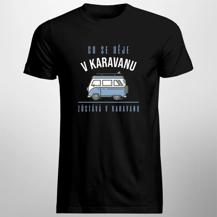 Co se děje v karavanu, zůstává v karavanu - pánské tričko s potiskem