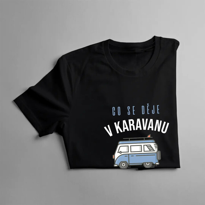 Co se děje v karavanu, zůstává v karavanu - pánské tričko s potiskem