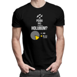 Půjdu dnes ke svým holubům? - pánské tričko s potiskem