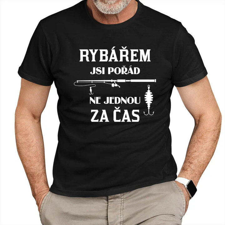 Rybářem jsi pořád, ne jednou za čas - pánské tričko s potiskem
