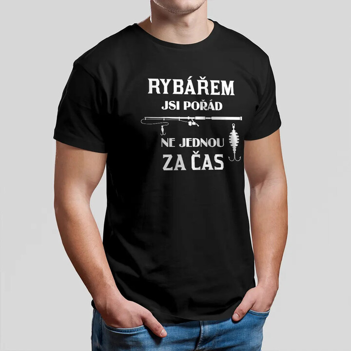 Rybářem jsi pořád, ne jednou za čas - pánské tričko s potiskem
