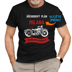 Můj důchodový plán: jízda na motorce (jméno) - pánské tričko s potiskem - personalizovaný produkt
