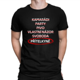 Kamarádi, party, pivo, vlastní názor, svoboda, přítelkyně - pánské tričko s potiskem