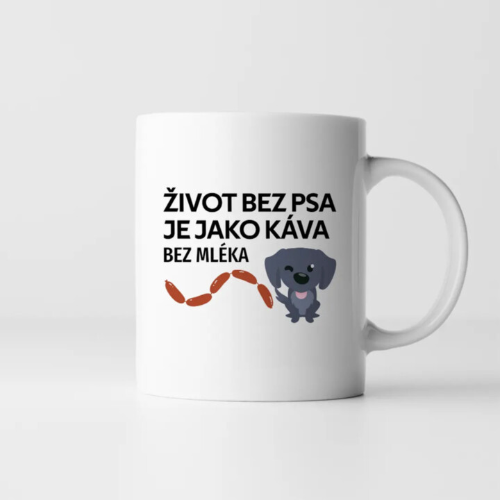 Život bez psa je jako káva bez mléka - hrnek s potiskem