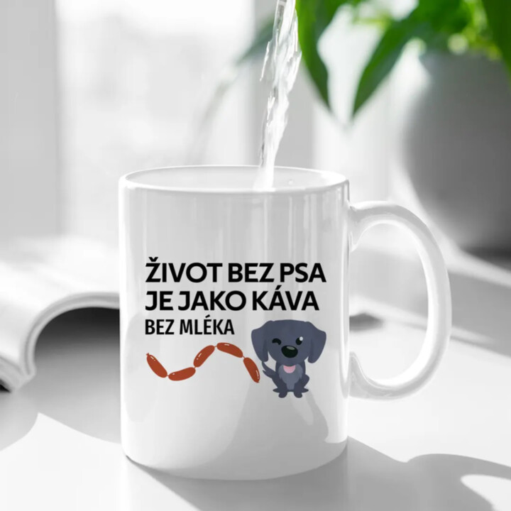 Život bez psa je jako káva bez mléka - hrnek s potiskem