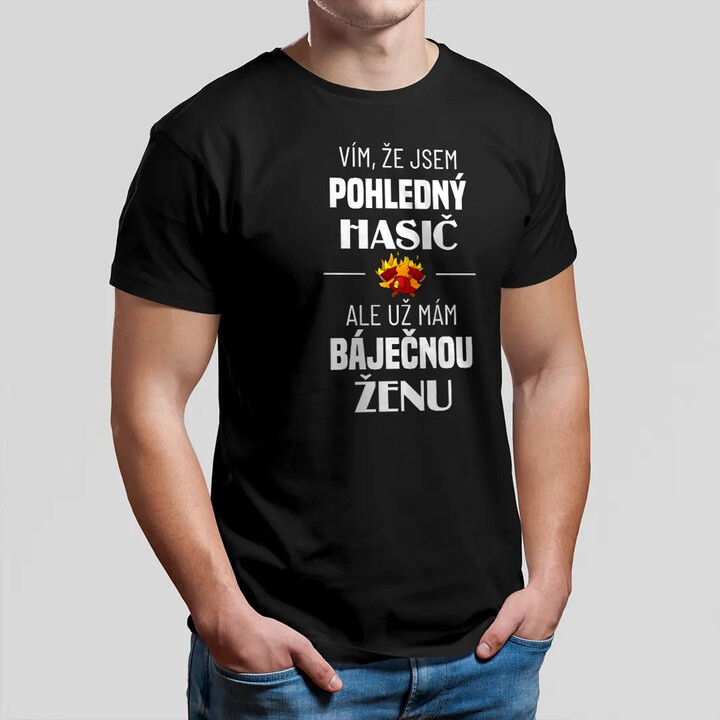 Vím, že jsem pohledný hasič - pánské tričko s potiskem