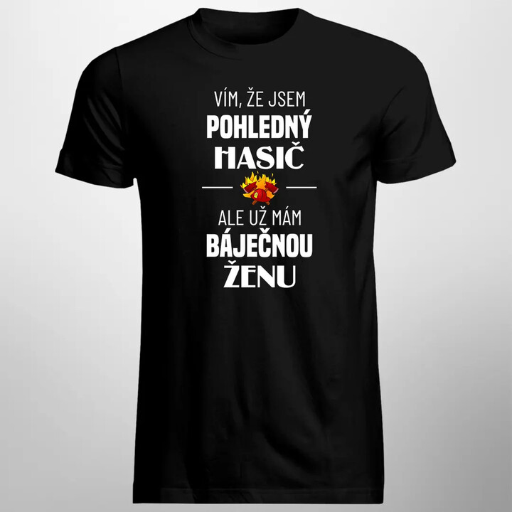 Vím, že jsem pohledný hasič - pánské tričko s potiskem