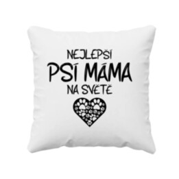 Nejlepší psí máma na světě - polštář s potiskem