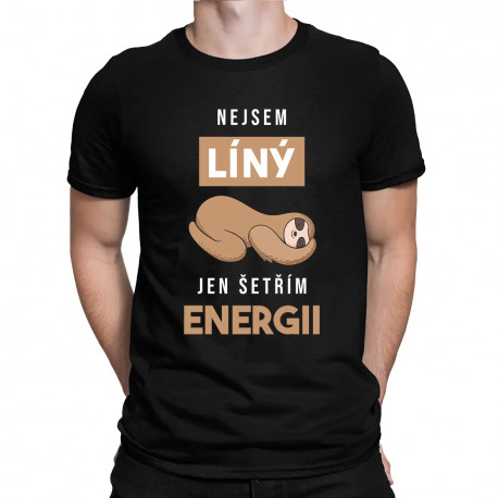 Nejsem líný, jen šetřím energii - pánské tričko s potiskem