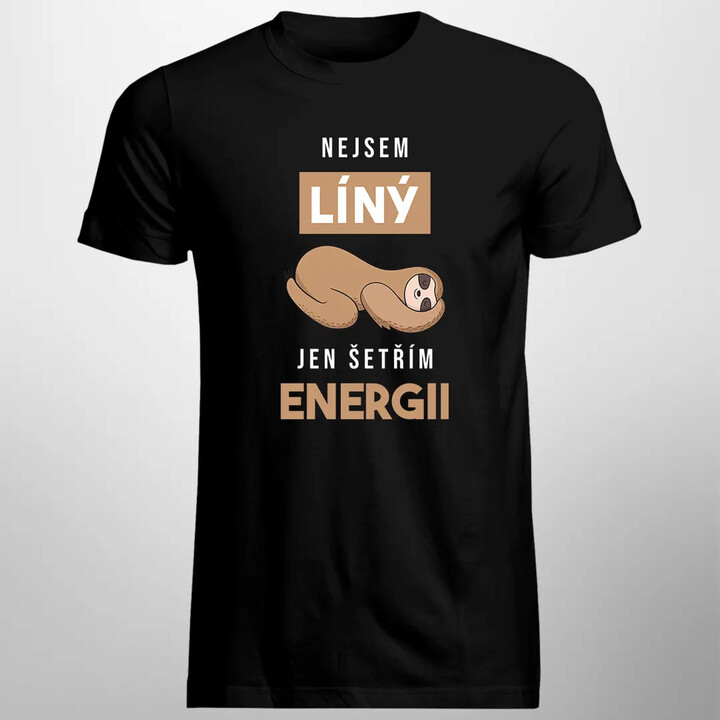 Nejsem líný, jen šetřím energii - pánské tričko s potiskem