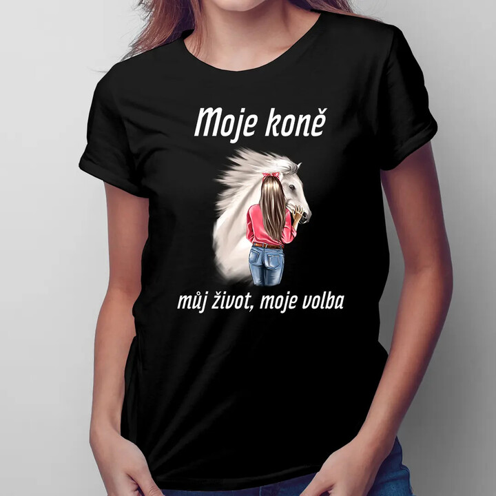 Moje koně, můj život, moje volba - dámské tričko s potiskem