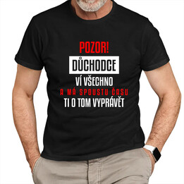 POZOR! Důchodce - ví všechno a má spoustu času ti o tom vyprávět - pánské tričko s potiskem