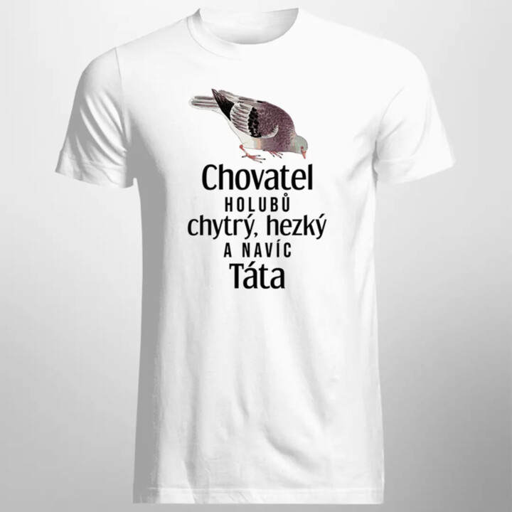Chovatel holubů - chytrý, hezký - a navíc - táta - pánské tričko s potiskem