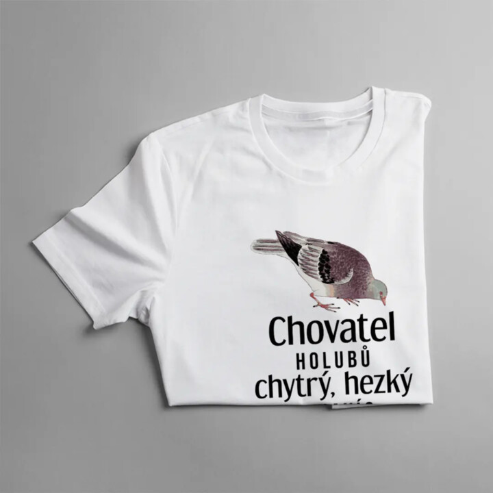 Chovatel holubů - chytrý, hezký - a navíc - táta - pánské tričko s potiskem