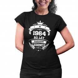 1964 Narození legendy 60 let - dámské tričko s potiskem