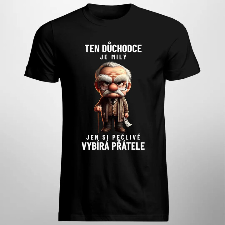 Ten důchodce je milý, jen si pečlivě vybírá přátele - pánské tričko s potiskem