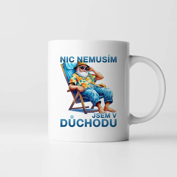 Nic nemusím, jsem v důchodu verze 2 - hrnek s potiskem