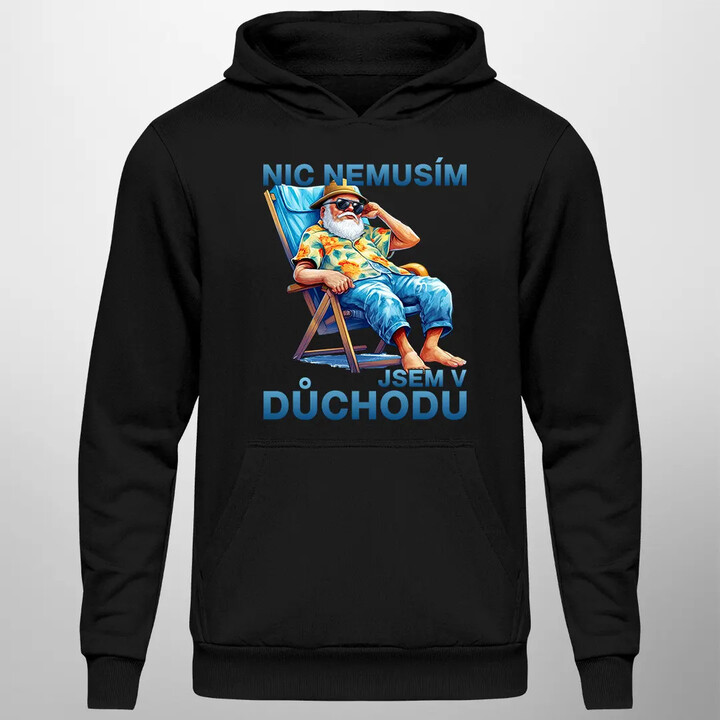 Nic nemusím, jsem v důchodu verze 2 - pánská mikina s potiskem