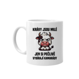 Krávy jsou milé, jen si pečlivě vybírají kamarády - hrnek s potiskem