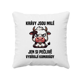 Krávy jsou milé, jen si pečlivě vybírají kamarády - polštář s potiskem