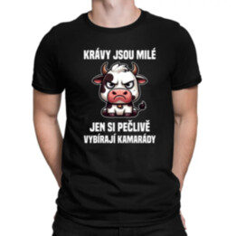 Krávy jsou milé, jen si pečlivě vybírají kamarády - pánské tričko s potiskem