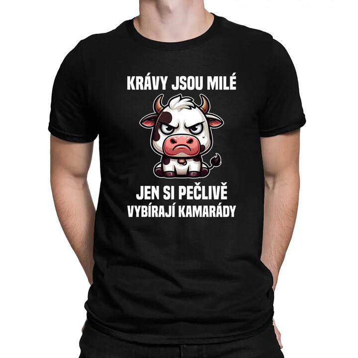 Krávy jsou milé, jen si pečlivě vybírají kamarády - pánské tričko s potiskem