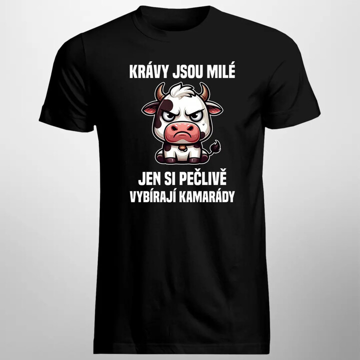Krávy jsou milé, jen si pečlivě vybírají kamarády - pánské tričko s potiskem