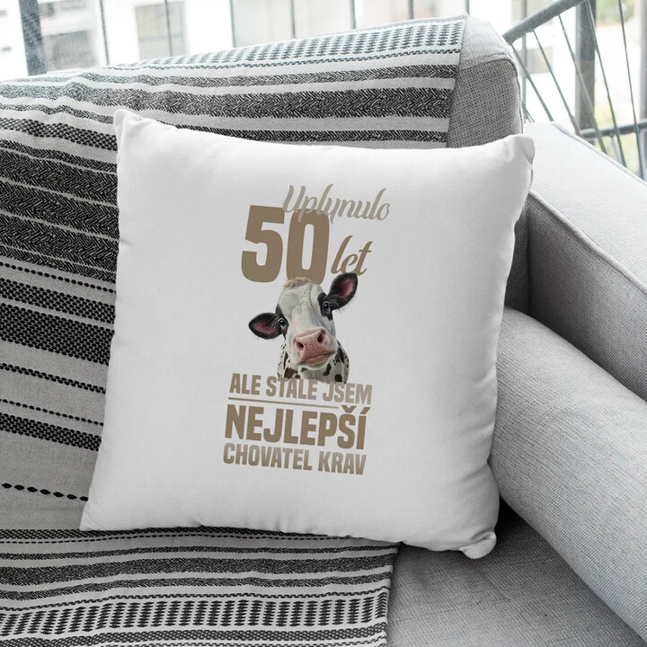Uplynulo 50 let, ale stále jsem nejlepší chovatel krav - polštář s potiskem