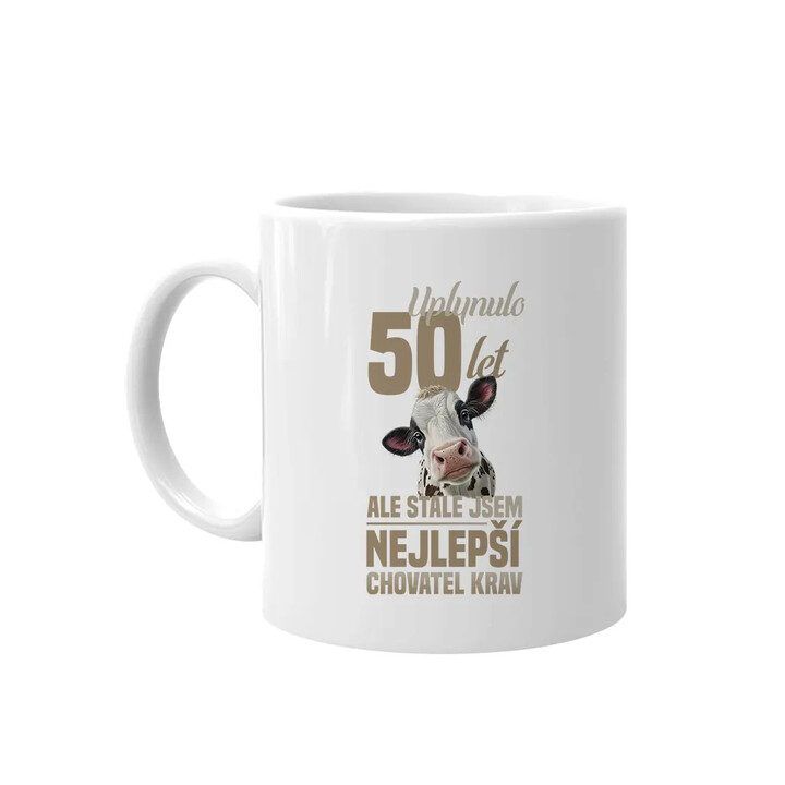 Uplynulo 50 let, ale stále jsem nejlepší chovatel krav - hrnek s potiskem