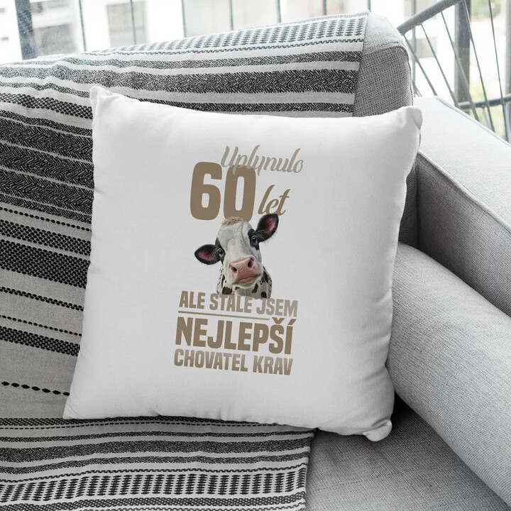 Uplynulo 60 let, ale stále jsem nejlepší chovatel krav - polštář s potiskem