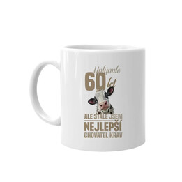 Uplynulo 60 let, ale stále jsem nejlepší chovatel krav - hrnek s potiskem