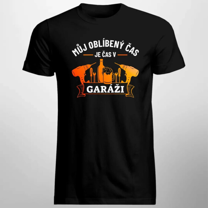 Můj oblíbený čas je čas v garáži - pánské tričko s potiskem