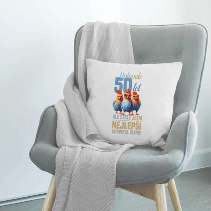 Uplynulo 50 let, ale stále jsem nejlepší chovatel slepic - polštář s potiskem