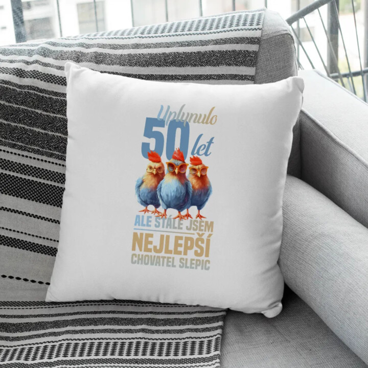 Uplynulo 50 let, ale stále jsem nejlepší chovatel slepic - polštář s potiskem
