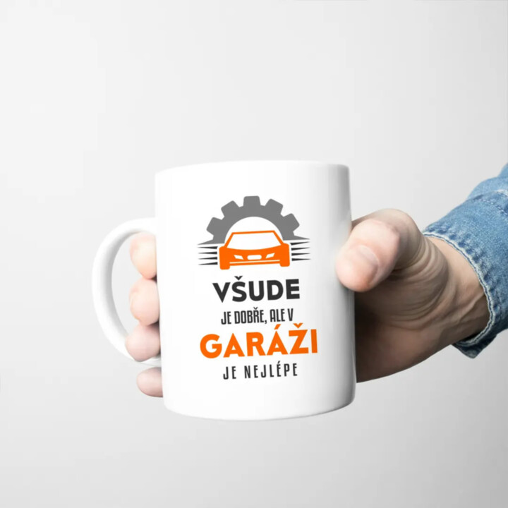 Všude je dobře, ale v garáži je nejlépe - hrnek s potiskem